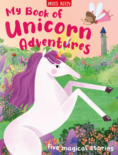 My Book Of Unicorn Adventures - Miles Kelly