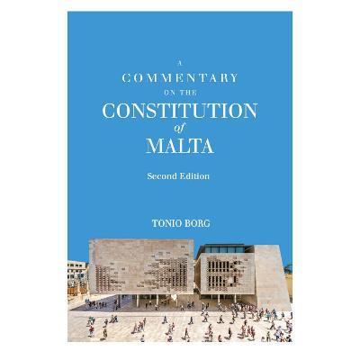 A Commentary On The Constitution Of Malta - Second Edition - Tonio Borg