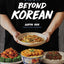 Beyond Korean - Easy Recipes for Korean, Japanese, and Chinese Favorites - Recipes in English