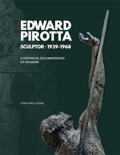 Edward Pirotta Sculptor (1939-1968). A Historical Documentation of His Work.