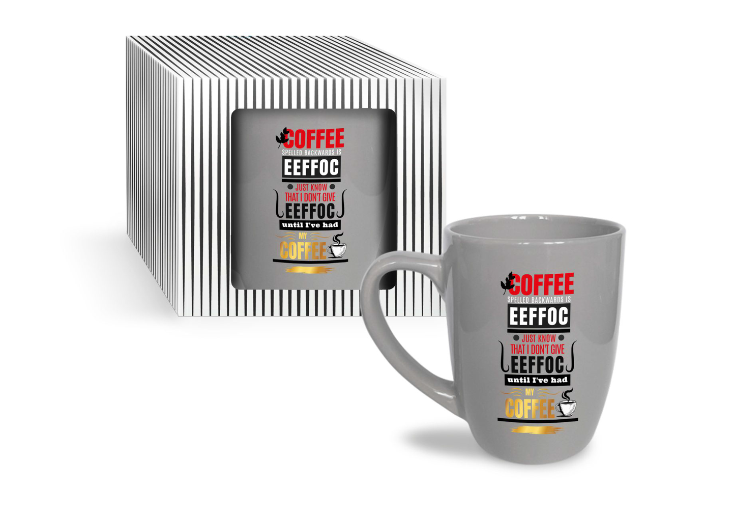 Coffee Spelled Backwards Is Eeffoc Just Know That I Don'T Give Eeffoc Until I'Ve Had My Coffee