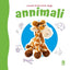 Annimali - L-Ewwel Board Book Tiegħi