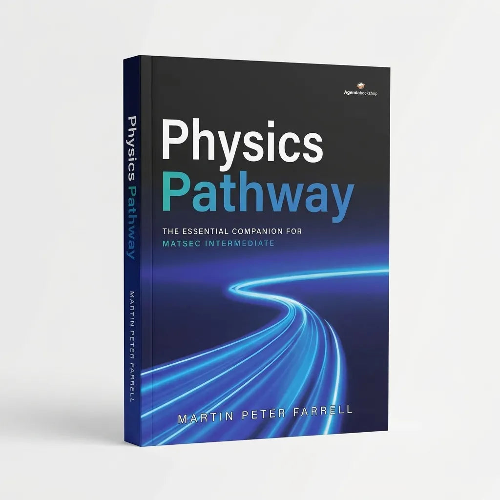Physics Pathway: The Essential Companion for MATSEC Intermediate