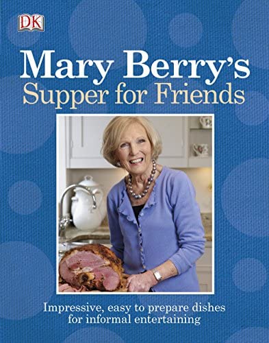 Supper For Friends Impressive Easy To Prepare Dishes For Informal Entertaining By Mary Berry