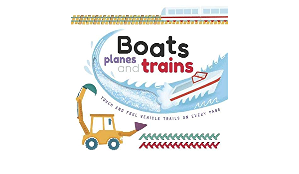 Boats Planes And Trains Touch And Feel