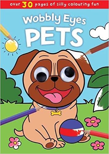 Wobbly Eyes Pets - Over 30 Pgs Of Silly Colouring Fun