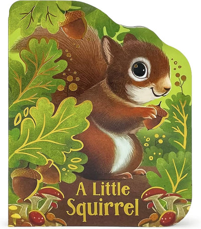 A Little Squirrel - An Animal Shaped Children'S Board Book
