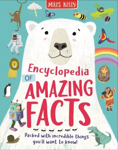 Encyclopedia Of Amazing Facts - Miles Kelly