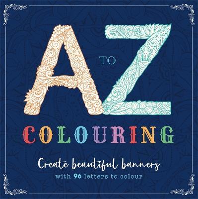 A To Z Colouring - Adult Colouring Book