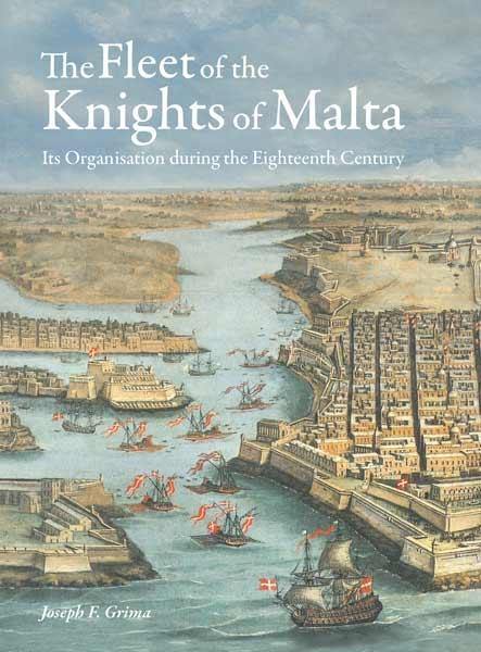 The Fleet Of The Knights Of Malta: Its Organisation During The Eighteenth Century