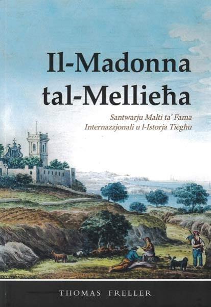 Il-Madonna Tal-Mellieha: Santwarju Malti Ta' Fama Internazzjonali U L-Istorja Tieghu