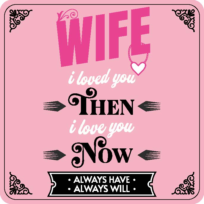 Wife I Loved You Then I Love You Now