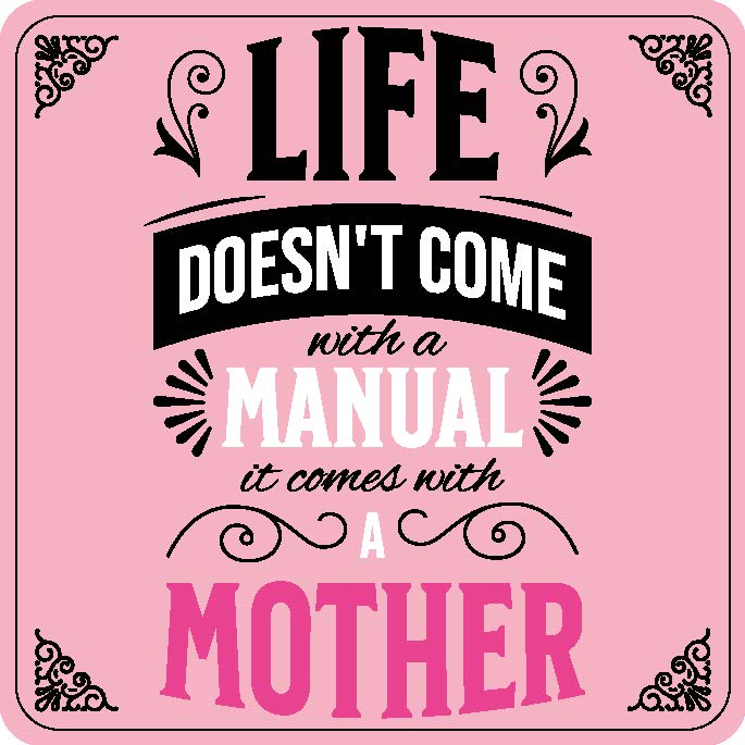 Life Doesn'T Come With A Manual It Comes With A Mother