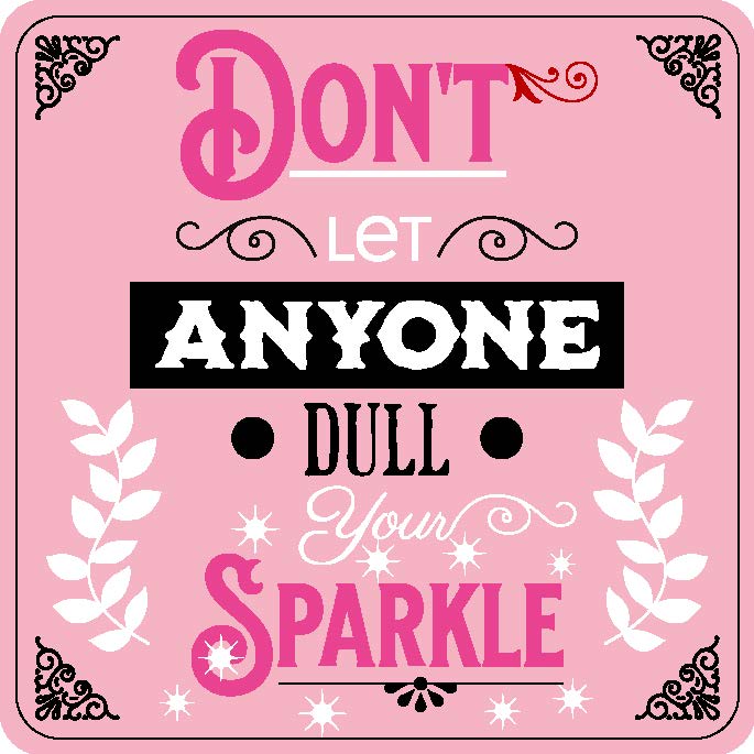 Don'T Let Anyone Dull Your Sparkle