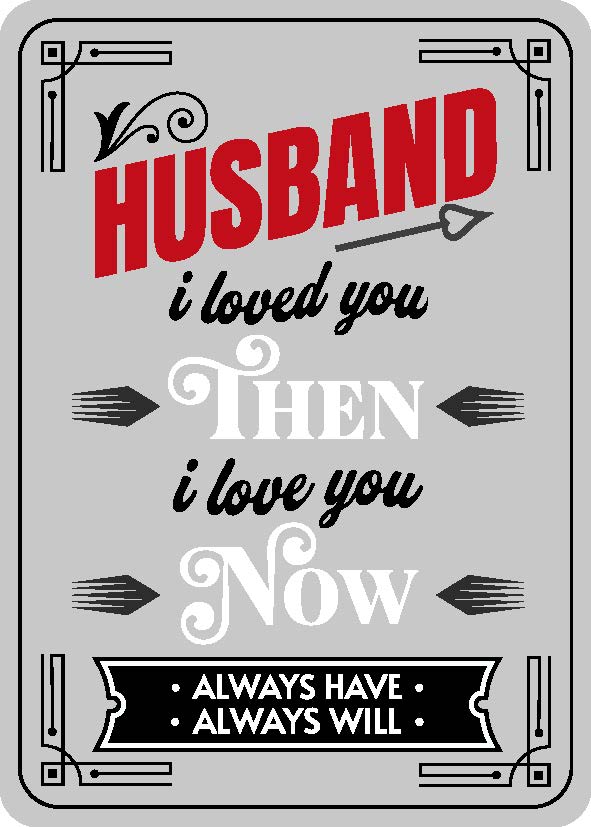 Husband I Loved You Then I Love You Now