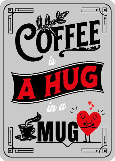 Coffee Is A Hug In A Mug