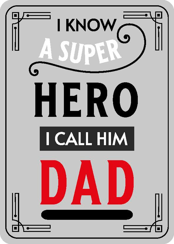 I Know A Super Hero I Call Him Dad