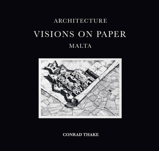 Architecture Visions On Paper Malta - Conrad Thake