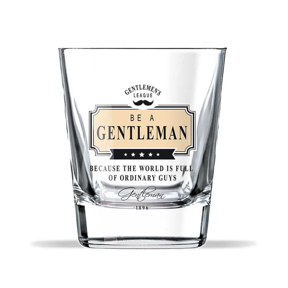 Whisky Glass: Be A Gentleman Because The World Is Full Of Ordinary Guys
