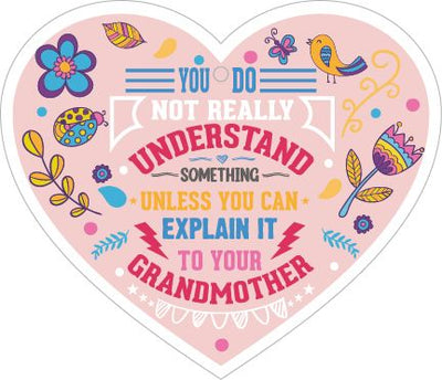 You Do Not Really Understand Something Unless You Can Explain It To Your Grandmother