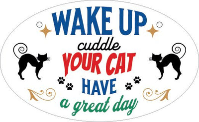 Wake Up Cuddle Your Cat Have A Great Day