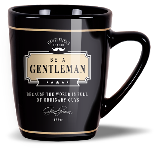 Mug: Be A Gentleman Because The World Is Full Of Ordinary Guys